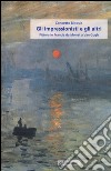 Gli impressionisti e gli altri. Pittura in Francia da Monet a Van Gogh libro di Nicosia Concetto