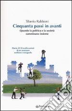 Cinquanta passi in avanti. Quando la politica e la società camminano insieme libro