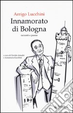 Innamorato di Bologna libro