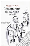 Innamorato di Bologna libro