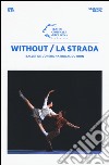 Without/La strada. Ballet de l'Opera national du Rhin libro