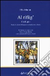 Al rifûg'. Il rifugio. Testo bolognose. Testo italiano a fronte libro di Manini Elio