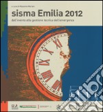 Sisma Emilia 2012. Dall'evento alla gestione tecnica dell'emergenza libro