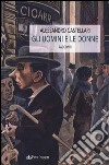 Gli uomini e le donne libro di Castellari Alessandro