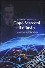 Dopo Marconi il diluvio. Evoluzione nell'infosfera