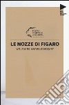 Wolfgang Amadeus Mozart. Le nozze di Figaro libro
