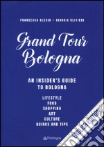 Gran tour Bologna. An insider's guide to Bologna