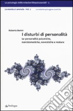 I disturbi di personalità. Le personalità psicotiche, narcisismotiche, nevrotiche e mature. La mente si ammala. Vol. 2 libro