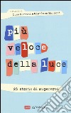 Più veloce della luce. 23 storie di supereroi libro