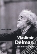 Vladimir Delman... con il cuore in gola libro