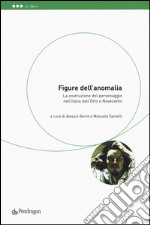 Figure dell'anomalia. La costruzione del personaggio nell'Italia dell'Otto e Novecento