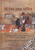 Ai êra ona volta. Favole nel dialetto di Vergato e dintorni illustrate, tradotte e animate. Con DVD video libro