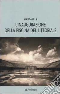 L'inaugurazione della piscina del littoriale libro