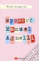 Sposerò Manuel Agnelli libro