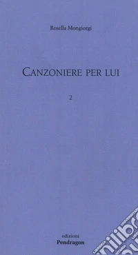 Canzoniere per lui . Vol. 2