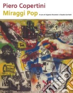 Piero Copertini. Miraggi pop. Catalogo della mostra (Bologna, 7 aprile-3 maggio 2017) libro