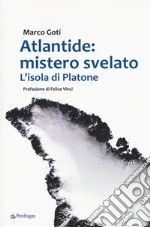 Atlantide: mistero svelato. L'isola di Platone libro