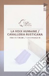 Francis Poulenc. Pietro Mascagni. La voix humaine. Cavalleria rusticana libro di Tessitore F. (cur.)
