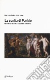 La scelta di Paride. Gradi crisi che affliggono l'umanità libro di Palmieri Nicola Walter