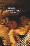 La bambina stanca e altri racconti libro