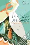 Mozart. Le nozze di Figaro libro