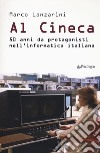 Al Cineca. 50 anni da protagonisti nell'informatica italiana libro
