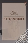 Benjamin Britten. Peter Grimes. Testo inglese a fronte libro di Tessitore F. (cur.)