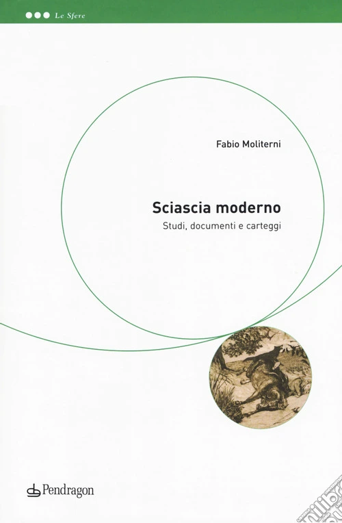Sciascia moderno. Studi, documenti e carteggi