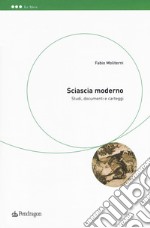 Sciascia moderno. Studi, documenti e carteggi libro