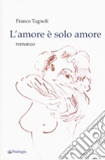 L'amore è solo amore libro