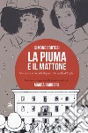 La piuma e il mattone. Storia della casa del popolo di Castello d'Argile libro