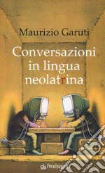 Conversazioni in lingua neolatrina libro