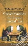 Conversazioni in lingua neolatrina libro