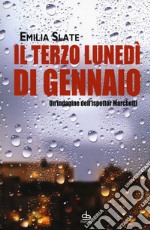 Il terzo lunedì di gennaio. Un'indagine dell'ispettor Marchetti libro