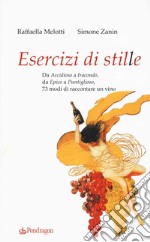 Esercizi di stile. Da «accidioso» a «iracondo», da «epico» a «puntiglioso», 73 modi di raccontare un vino libro