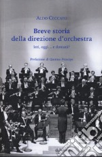 Breve storia della direzione d'orchestra. Ieri, oggi... e domani? libro