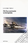 Chi ha scatenato la tempesta libro di Palmieri Nicola Walter