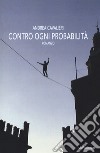 Contro ogni probabilità libro di Cavalieri Andrea