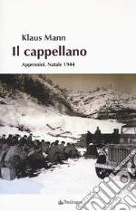 Il cappellano. Appennini. Natale 1944 libro