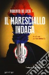 Il maresciallo indaga. Dieci casi per De Robertis libro