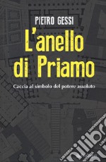 L'anello di Priamo. Caccia al simbolo del potere assoluto