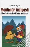 Montanari indigesti. Effetti collaterali dell'andar per funghi libro