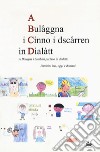 A Bulaåggna i cínno i dsczårren in dialàtt. A Bologna i bambini parlano in dialetto. Bambini ieri, oggi e domani libro di Rovinetti Brazzi S. (cur.)