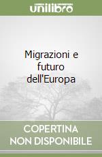 Migrazioni e futuro dell'Europa