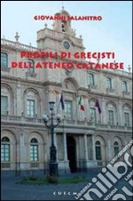 Profili di grecisti dell'Ateneo catanese libro