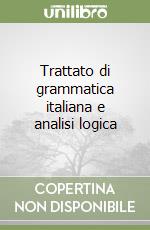 Trattato di grammatica italiana e analisi logica libro