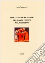 Aspetti storici e tecnici del canto fiorito nel medioevo libro