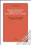 Per una rilettura personalistica del diritto del lavoro. Uguaglianza e inderogabilità nel prisma della dignità libro