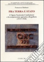 Tra terra e Stato. L'Opera Nazionale Combattenti e la cooperazione agricola a Regalbuto (1919-1958)