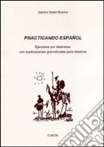 Practicando español. Ejercicios por destrezas con explicationes gramaticales para italianos